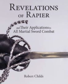 Revelations of Rapier : And Their Applications to All Martial Sword Combat