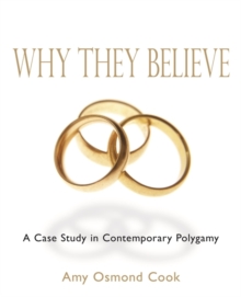 Why They Believe : A Case Study in Contemporary Polygamy