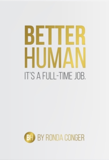 Better Human : It's a Full-Time Job