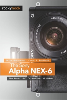 The Sony Alpha NEX-6, Paperback / softback Book The Sony Alpha NEX-6, Paperback / softback Book