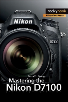 Mastering the Nikon D7100, Paperback Book Mastering the Nikon D7100, Paperback Book