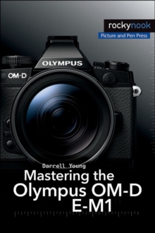 Mastering the Olympus OM-D E-M1, Paperback Book Mastering the Olympus OM-D E-M1, Paperback Book