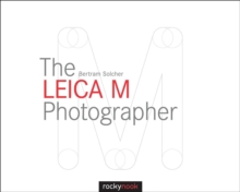 Rocky Nook The Leica M Photographer , Photographing With Leica's Legendary Rangefinder Cameras