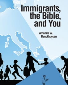 Immigrants, the Bible, and You