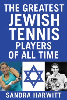 The Greatest Jewish Tennis Players of All Time, Paperback / softback Book The Greatest Jewish Tennis Players of All Time, Paperback / softback Book