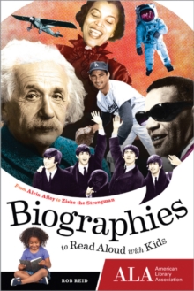 Biographies to Read Aloud with Kids : From Alvin Ailey to Zishe the Strongman, Paperback / softback Book Biographies to Read Aloud with Kids : From Alvin Ailey to Zishe the Strongman, Paperback / softback Book
