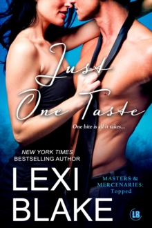 Just One Taste, Masters and Mercenaries: Topped, Book 2