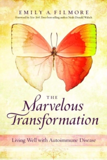 Marvelous Transformation : Living Well with Autoimmune Disease, Paperback / softback Book Marvelous Transformation : Living Well with Autoimmune Disease, Paperback / softback Book