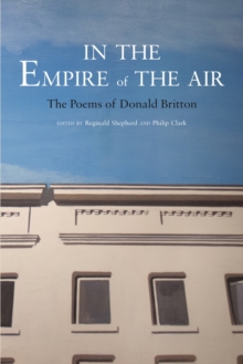 In the Empire of the Air : The Poems of Donald Britton, Paperback / softback Book In the Empire of the Air : The Poems of Donald Britton, Paperback / softback Book