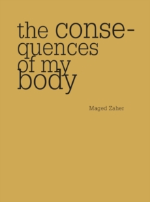 The Consequences of My Body, Paperback Book The Consequences of My Body, Paperback Book