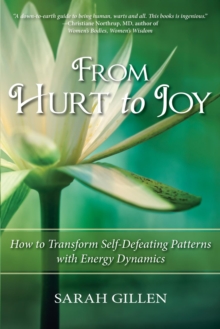 From Hurt To Joy, How To Transform Self-Defeating Patterns With Energy Dynamics