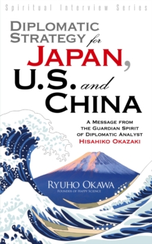 Diplomatic Strategy for Japan, U.S. and China : A Message from the Guardian Spirit of Diplomatic Analyst Hisahiko Okazaki