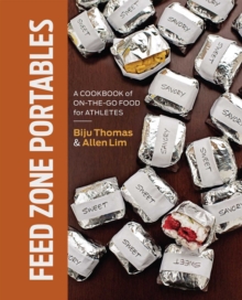 Feed Zone Portables : A Cookbook of On-the-Go Food for Athletes, Hardback Book Feed Zone Portables : A Cookbook of On-the-Go Food for Athletes, Hardback Book