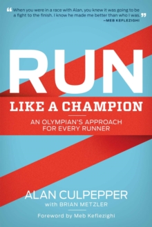 Run Like a Champion : An Olympian's Approach for Every Runner, Paperback / softback Book Run Like a Champion : An Olympian's Approach for Every Runner, Paperback / softback Book