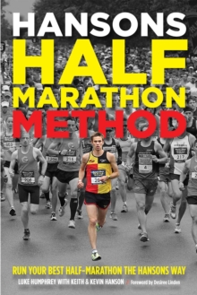 Hansons Half-Marathon Method : Run Your Best Half-Marathon the Hansons Way, Paperback / softback Book Hansons Half-Marathon Method : Run Your Best Half-Marathon the Hansons Way, Paperback / softback Book