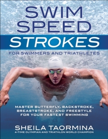 Swim Speed Strokes for Swimmers and Triathletes : Master Freestyle, Butterfly, Breaststroke and Backstroke for Your Fastest Swimming, Paperback / softback Book Swim Speed Strokes for Swimmers and Triathletes : Master Freestyle, Butterfly, Breaststroke and Backstroke for Your Fastest Swimming, Paperback / softback Book