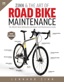 Zinn & the Art of Road Bike Maintenance : The World's Best-Selling Bicycle Repair and Maintenance Guide, Paperback Book Zinn & the Art of Road Bike Maintenance : The World's Best-Selling Bicycle Repair and Maintenance Guide, Paperback Book