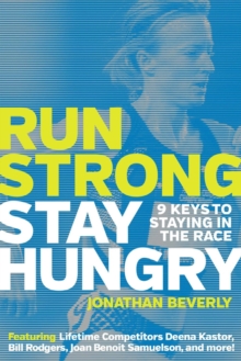 Run Strong, Stay Hungry : 9 Keys to Staying in the Race, Paperback / softback Book Run Strong, Stay Hungry : 9 Keys to Staying in the Race, Paperback / softback Book