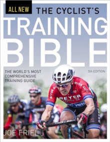 Cyclist's Training Bible : The World's Most Comprehensive Training Guide, Paperback / softback Book Cyclist's Training Bible : The World's Most Comprehensive Training Guide, Paperback / softback Book