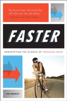 FASTER : Demystifying the Science of Triathlon Speed