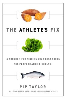 The Athlete's Fix : A Program for Finding Your Best Foods for Performance and Health