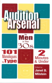 Audition Arsenal for Men in their 30's : 101 Monologues by Type, 2 Minutes & Under