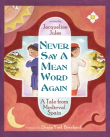 Never Say a Mean Word Again : A Tale from Medieval Spain, Hardback Book Never Say a Mean Word Again : A Tale from Medieval Spain, Hardback Book