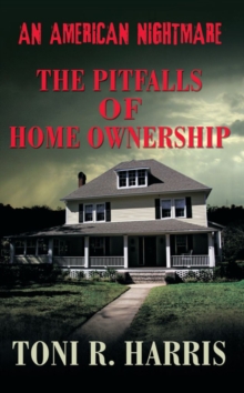 An American Nightmare : The Pitfalls of Home Ownership