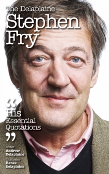 The Delaplaine Stephen Fry - His Essential Quotations