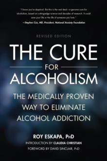 The Cure for Alcoholism : The Medically Proven Way to Eliminate Alcohol Addiction, Paperback Book The Cure for Alcoholism : The Medically Proven Way to Eliminate Alcohol Addiction, Paperback Book
