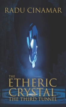 The Etheric Crystal : The Third Tunnel