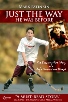 Just the Way he Was Before : The Inspiring True Story of a Boy's Survival and Triumph