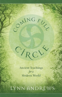 Coming Full Circle : Ancient Teachings for a Modern World, Paperback / softback Book Coming Full Circle : Ancient Teachings for a Modern World, Paperback / softback Book