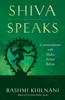 Shiva Speaks : Conversations with Maha Avatar Babaji