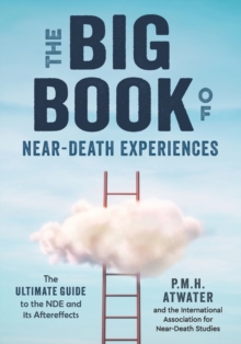 Big Book of Near-Death Experiences : The Ultimate Guide to the Nde and it's Aftereffects