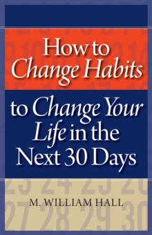 How To Change Habits To Change Your Life In The Next 30 Days