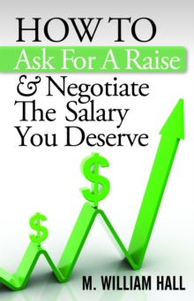 How To Ask For A Raise And Negotiate The Salary You Deserve