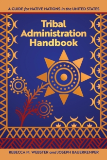 Tribal Administration Handbook : A Guide for Native Nations in the United States