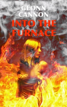 Into the Furnace