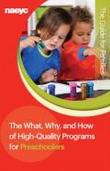 The What, Why, and How of High-Quality Programs for Preschoolers : The Guide for Families, Pamphlet Book The What, Why, and How of High-Quality Programs for Preschoolers : The Guide for Families, Pamphlet Book