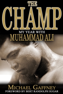 The Champ : My Year with Muhammad Ali