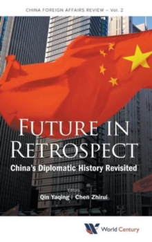 Future In Retrospect: China's Diplomatic History Revisited, Hardback Book Future In Retrospect: China's Diplomatic History Revisited, Hardback Book