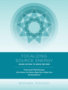 Focalizing Source Energy: Going Within To Move Beyond