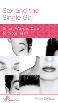 Sex and the Single Girl : Smart Ways to Care for Your Heart