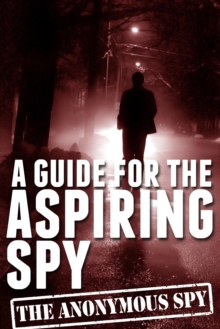 Guide For The Aspiring Spy (the Anonymous Spy Series)