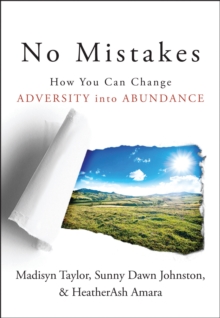 No Mistakes! : How You Can Change Adversity into Abundance, Paperback / softback Book No Mistakes! : How You Can Change Adversity into Abundance, Paperback / softback Book