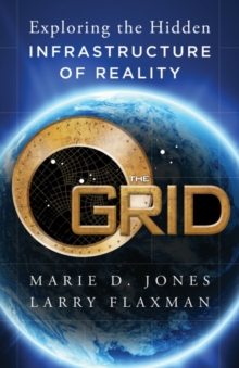 The Grid : Exploring the Hidden Infrastructure of Reality