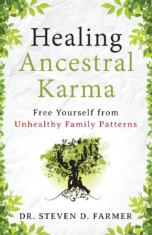 Healing Ancestral Karma : Free Yourself from Unhealthy Family Patterns