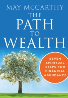 Path to Wealth : Seven Spiritual Steps for Financial Abundance