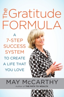 The Gratitude Formula : A 7-Step Success System to Create a Life That You Love, Paperback / softback Book The Gratitude Formula : A 7-Step Success System to Create a Life That You Love, Paperback / softback Book